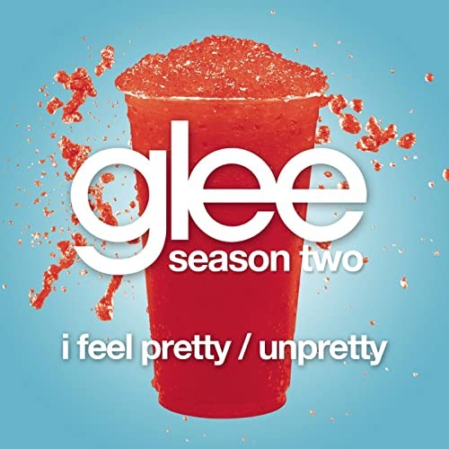I Feel Pretty / Unpretty