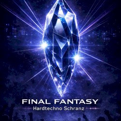 Final Fantasy Hardtechno Schranz