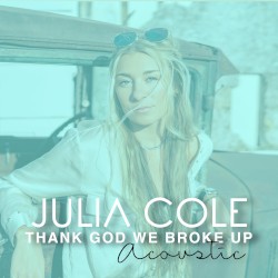 Thank God We Broke Up (acoustic)