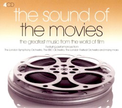 The Sound of the Movies: The Greatest Music from the World of Film