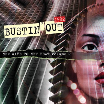 Bustin’ Out 1982: New Wave to New Beat, Volume 2
