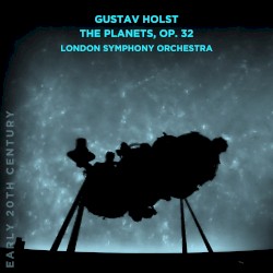 Gustav Holst: The Planets, Op. 32