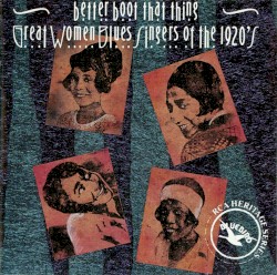 Better Boot That Thing: Great Women Blues Singers of the 1920s