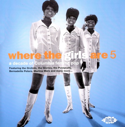 Where the Girls Are, Volume 5: A Decade of Columbia Femme Popde of Columbia Femme Pop