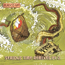 Serious Time Remixes Pt.2