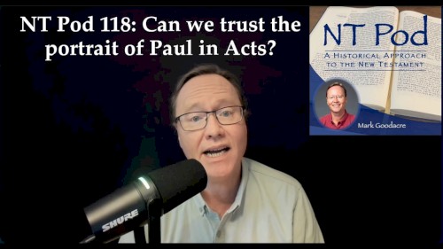 NT Pod #118, “Can We Trust Luke's Portrait of Paul in Acts?”