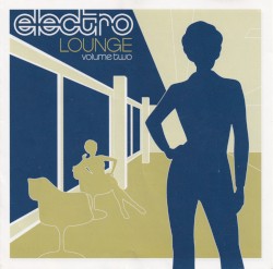 Electro Lounge, Volume Two