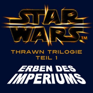 Star Wars Thrawn Trilogie Teil 1: Erben des Imperiums