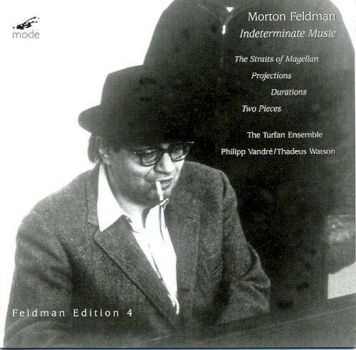 Indeterminate Music: The Straits of Magellan / Projections / Durations / Two Pieces