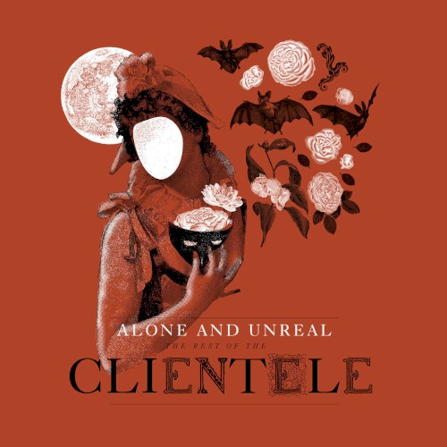 Alone and Unreal - The Best of the Clientele