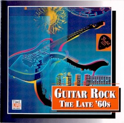 Guitar Rock: The Late '60s