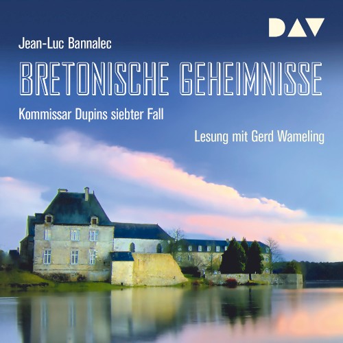 Bretonische Geheimnisse: Kommissar Dupins siebter Fall