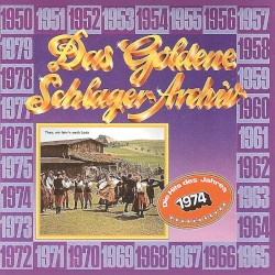 Das goldene Schlager-Archiv: Die Hits des Jahres 1974