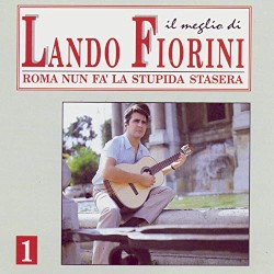Il meglio di Lando Fiorini, Volume 1: Roma nun fa' la stupida stasera
