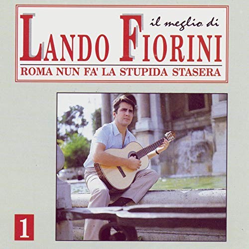 Il meglio di Lando Fiorini, Volume 1: Roma nun fa' la stupida stasera