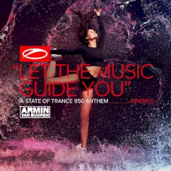 Let The Music Guide You (ASOT 950 Anthem) (Remixes)
