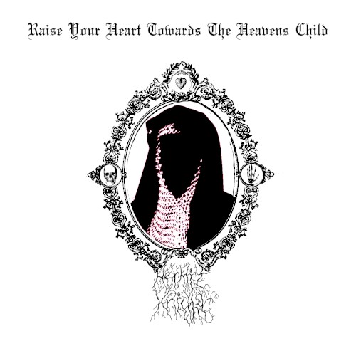raise your heart towards the heavens child