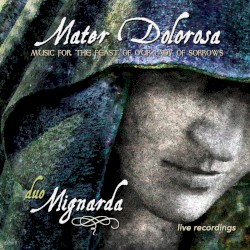 Mater Dolorosa: Music for the Feast of Our Lady of Sorrows