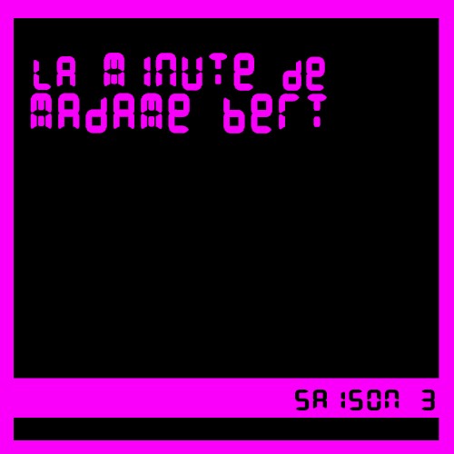 La Minute de Madame Bert / Saison 3