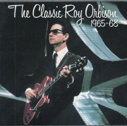 The Classic Roy Orbison - 1965-68