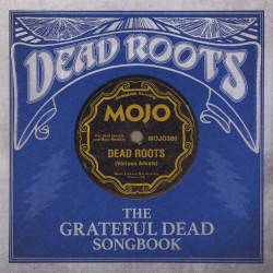 Dead Roots: The Grateful Dead Songbook