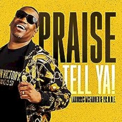 Praise Tell Ya