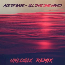 All That She Wants (Unlogix Remix)