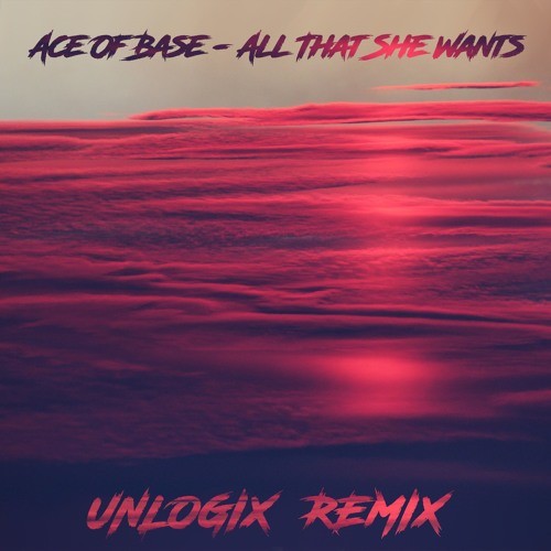 All That She Wants (Unlogix Remix)