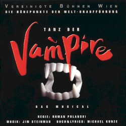 Tanz der Vampire: Die Höhepunkte der Welturaufführung