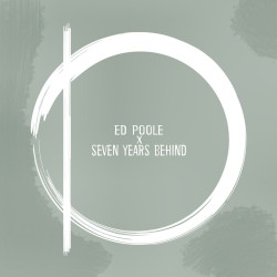 Ed Poole & Seven Years Behind Split