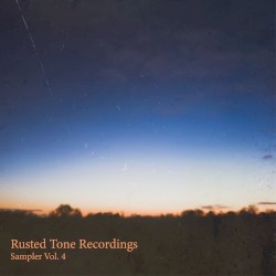 Rusted Tone Recordings: Sampler, Vol. 4