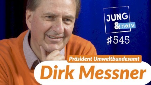 Jung & Naiv #545, „Präsident des Umweltbundesamtes, Dirk Messner“