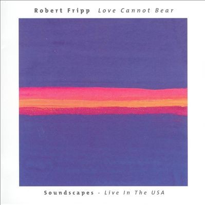 Love Cannot Bear: Soundscapes: Live in the USA