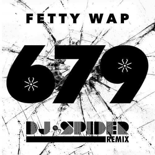 Fetty Wap feat. Remy Boyz - 679 (DJ Spider Remix)