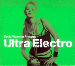 David Waxman Presents: Ultra Electro