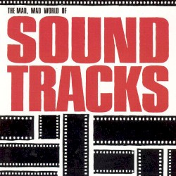 The Mad, Mad World of Soundtracks