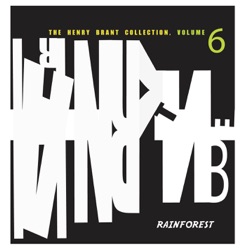 The Henry Brant Collection, Volume 6: Rainforest