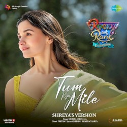 Tum Kya Mile - Shreya’s Version (From “Rocky Aur Rani Kii Prem Kahaani”)