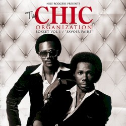Nile Rodgers Presents: The Chic Organization Box Set, Volume 1 / Savoir Faire