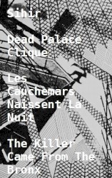 Sihir / Dead Palace Clique / Les Cauchemars Naissent La Nuit / The Killer Came From The Bronx