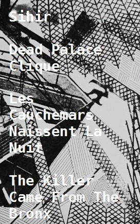 Sihir / Dead Palace Clique / Les Cauchemars Naissent La Nuit / The Killer Came From The Bronx