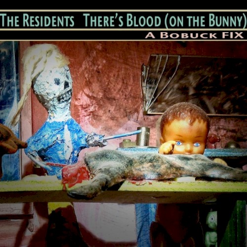 There’s Blood (On the Bunny): A Bobuck Fix