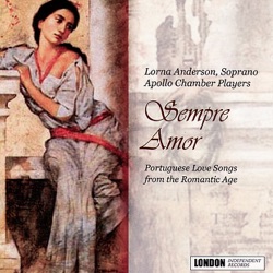 Sempre Amor: Portuguese Love Songs from the Romantic Age