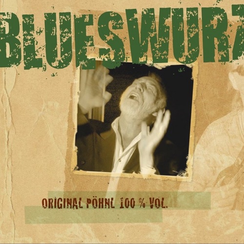 Blueswurz: Original Pöhnl 100% Vol.