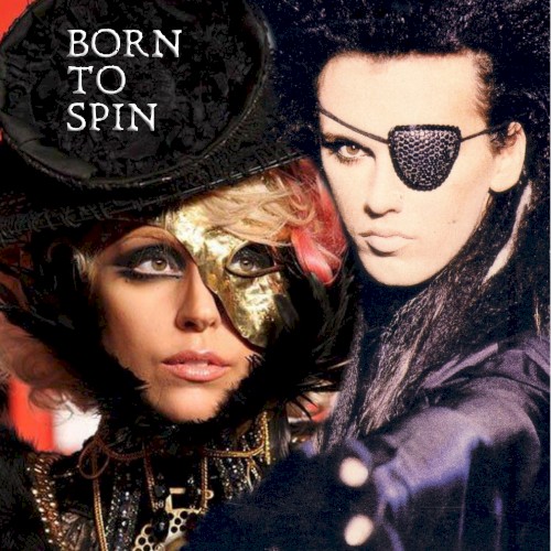 Born to Spin (Lady Gaga vs. Dead or Alive)