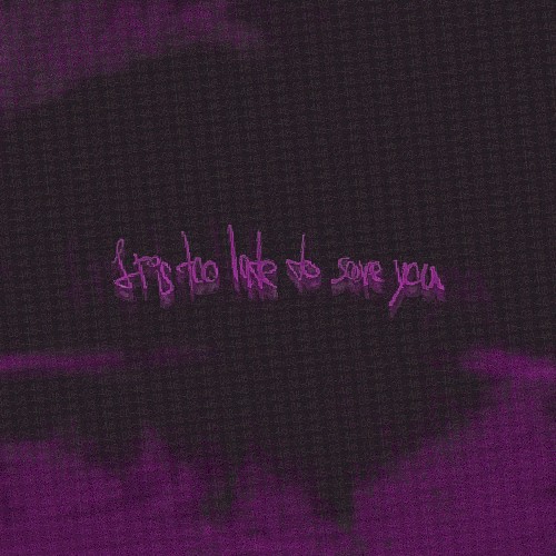 It is too late to save you