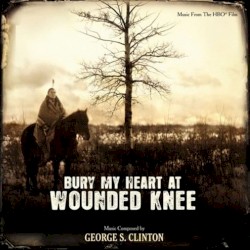 Bury My Heart at Wounded Knee: Music From the HBO Film