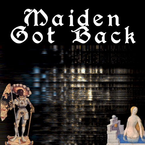Maiden Got Back