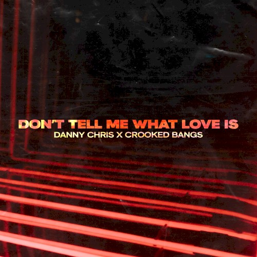 Don’t Tell Me What Love Is