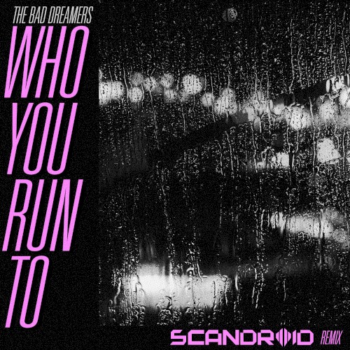 Who You Run To (Scandroid remix)
